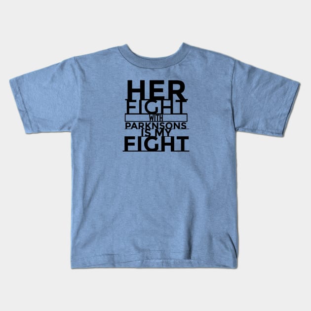 Her Fight Is My Fight Parkinsons Disease Awareness Kids T-Shirt by SteveW50